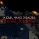 A Duel Hand Disaster: Trackher