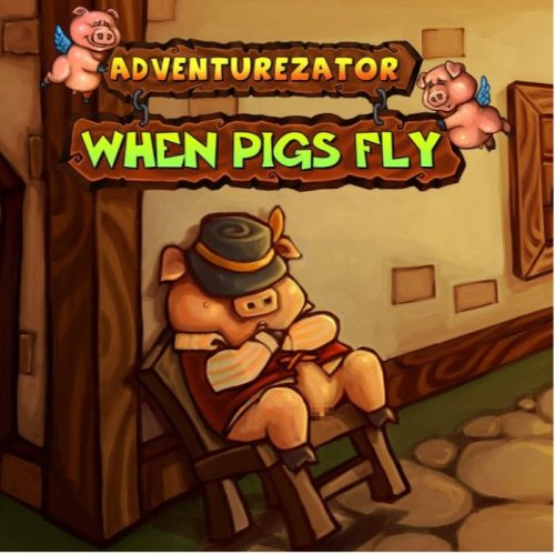 Adventurezator: When Pigs Fly