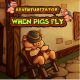 Adventurezator: When Pigs Fly