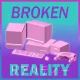 Broken Reality