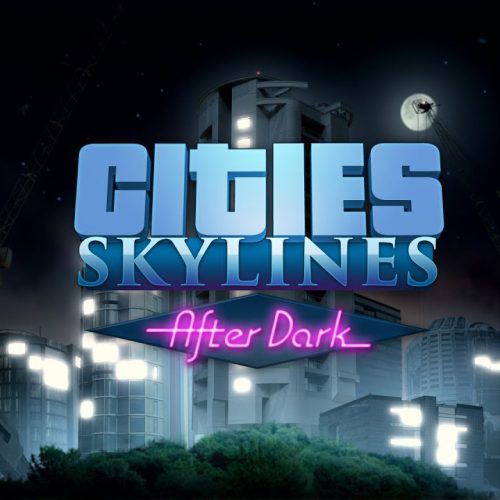 Cities: Skylines - After Dark (DLC)