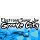 Electronic Super Joy: Groove City