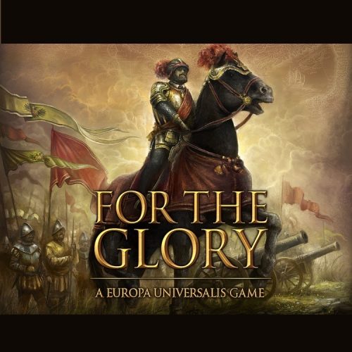 For The Glory: A Europa Universalis Game