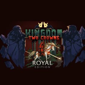Kingdom Two Crowns (Royal Edition)