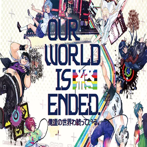Our World Is Ended.