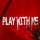 PLAY WITH ME