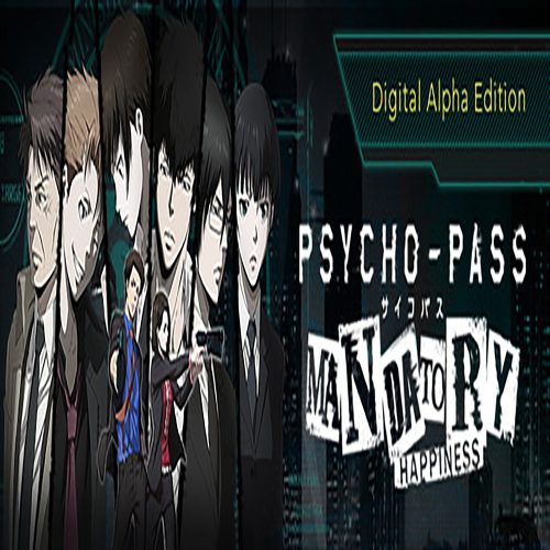 PSYCHO-PASS: Mandatory Happiness (Digital Alpha Edition)