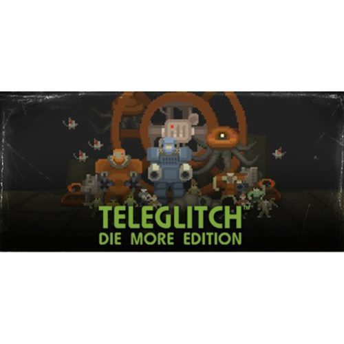 Teleglitch (Die More Edition)