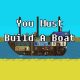 You Must Build A Boat