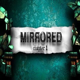 Mirrored - Chapter 1 Mirrored - Chapter 1
