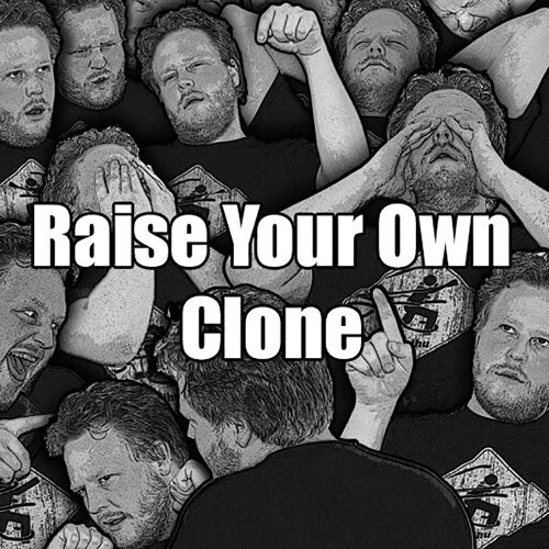 Raise Your Own Clone