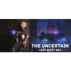 The Uncertain: Last Quiet Day