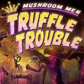 Mushroom Men: Truffle Trouble