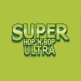 Super Hop 'N' Bop ULTRA