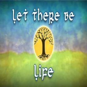 Let There Be Life