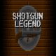 Shotgun Legend