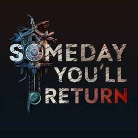 Someday You'll Return Someday You'll Return