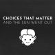 Choices That Matter: And The Sun Went Out