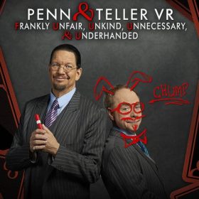   Penn & Teller VR: Frankly Unfair, Unkind, Unnecessary, & Underhanded [VR]