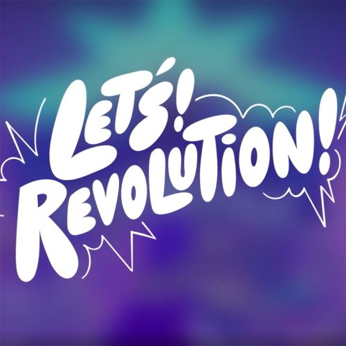 Let's! Revolution!