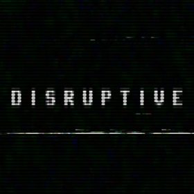 Disruptive